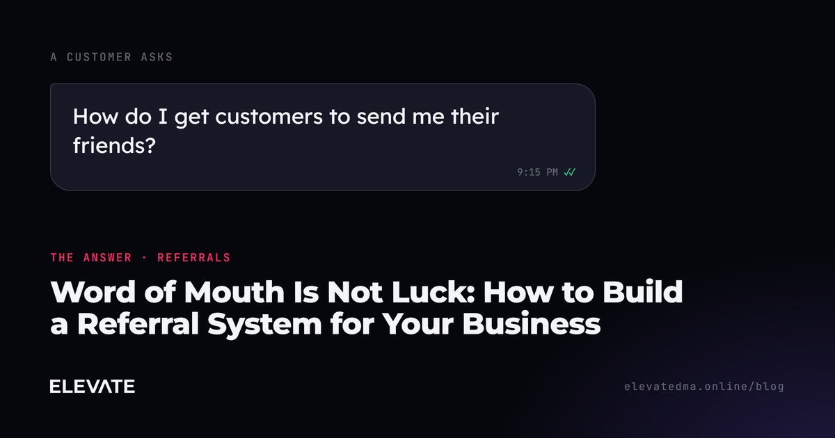 Word of Mouth Is Not Luck: How to Build a Referral System for Your Business